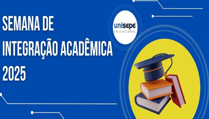 SEMANA DE INTEGRAÇÃO ACADÊMICA UNISEPE - 2025-1